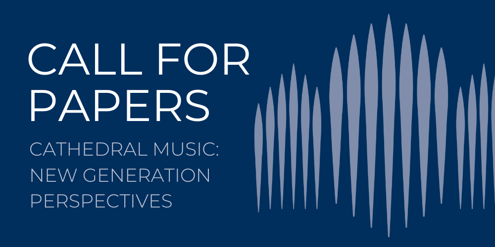 Call for Papers. Cathedral Music: New Generation Perspectives.